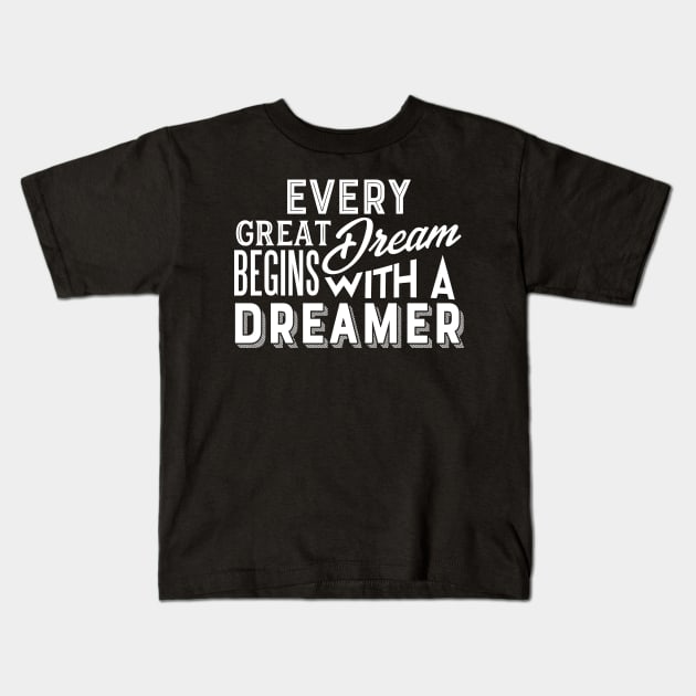 Every Great Dream Kids T-Shirt by Styleuniversal